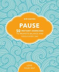 Pause: 50 Instant Exercises To Promote Balance And Focus Every Day kaina ir informacija | Saviugdos knygos | pigu.lt