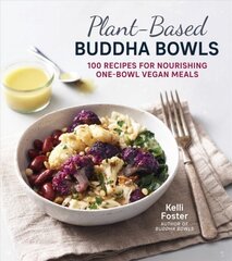 Plant-Based Buddha Bowls: 100 Recipes for Nourishing One-Bowl Vegan Meals kaina ir informacija | Receptų knygos | pigu.lt