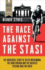 Race Against the Stasi: The Incredible Story of Dieter Wiedemann, the Iron Curtain and the Greatest Cycling Race on Earth kaina ir informacija | Biografijos, autobiografijos, memuarai | pigu.lt