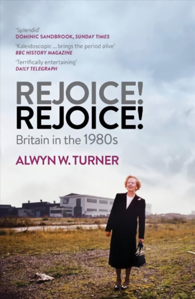 Rejoice! Rejoice!: Britain in the 1980s PB Reissue цена и информация | Istorinės knygos | pigu.lt