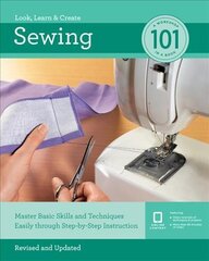 Sewing 101: Master Basic Skills and Techniques Easily Through Step-by-Step Instruction цена и информация | Книги о питании и здоровом образе жизни | pigu.lt