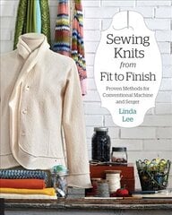 Sewing Knits from Fit to Finish: Proven Methods for Conventional Machine and Serger kaina ir informacija | Knygos apie meną | pigu.lt
