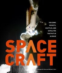 Spacecraft: 100 Iconic Rockets, Shuttles, and Satellites That Put Us in Space First Edition, New Edition kaina ir informacija | Socialinių mokslų knygos | pigu.lt