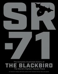 SR-71: The Complete Illustrated History of the Blackbird, The World's Highest, Fastest Plane New Edition with new cover & price kaina ir informacija | Socialinių mokslų knygos | pigu.lt