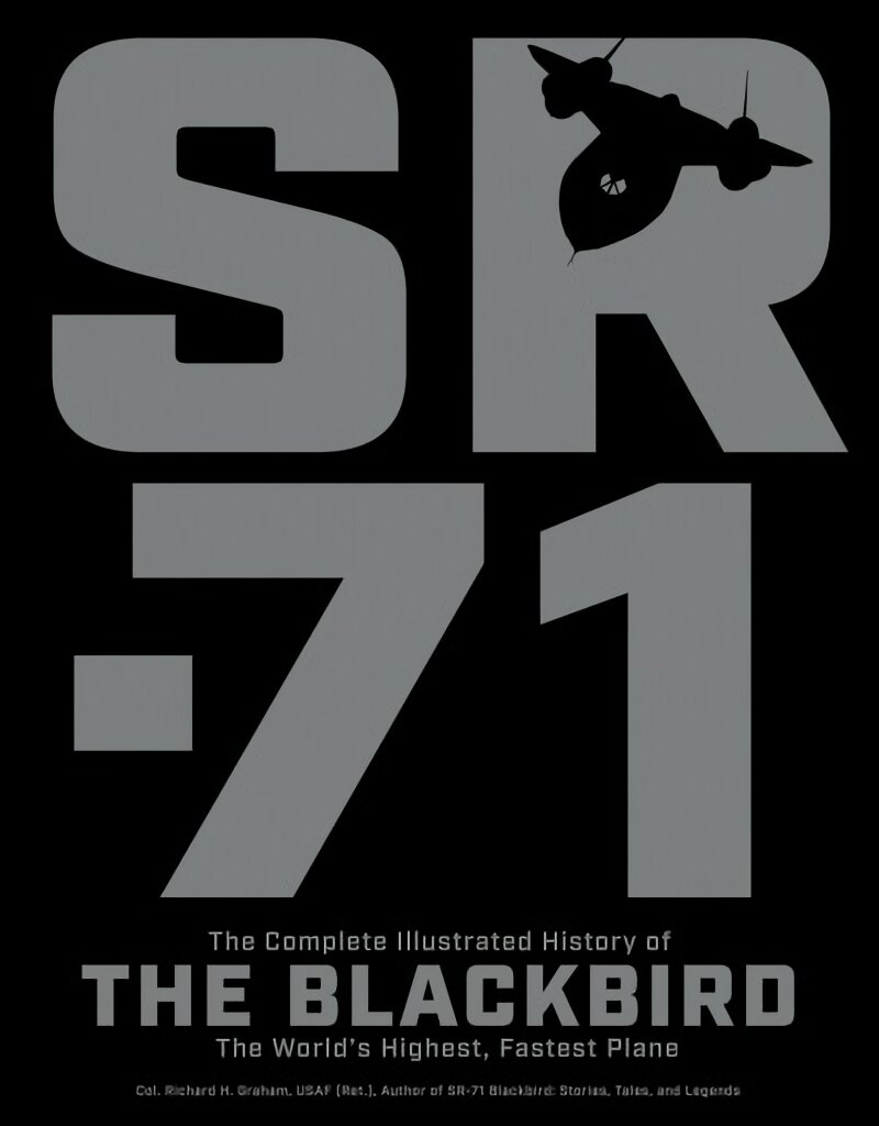 SR-71: The Complete Illustrated History of the Blackbird, The World's Highest, Fastest Plane New Edition with new cover & price цена и информация | Socialinių mokslų knygos | pigu.lt