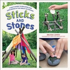 Sticks and Stones: A Kid's Guide to Building and Exploring in the Great Outdoors цена и информация | Книги для подростков  | pigu.lt