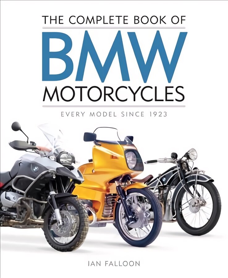 Complete Book of BMW Motorcycles: Every Model Since 1923 цена и информация | Kelionių vadovai, aprašymai | pigu.lt