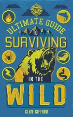 Ultimate Guide to Surviving in the Wild цена и информация | Книги для подростков и молодежи | pigu.lt