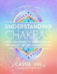 Zenned Out Guide to Understanding Chakras: Your Handbook to Understanding The Energy of The Chakra System, Volume 2 kaina ir informacija | Saviugdos knygos | pigu.lt