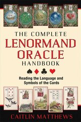 Complete Lenormand Oracle Handbook: Reading the Language and Symbols of the Cards цена и информация | Самоучители | pigu.lt