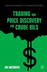 Trading and Price Discovery for Crude Oils: Growth and Development of International Oil Markets 1st ed. 2021 kaina ir informacija | Ekonomikos knygos | pigu.lt