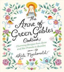 Anne of Green Gables Cookbook: Charming Recipes from Anne and Her Friends in Avonlea цена и информация | Книги рецептов | pigu.lt
