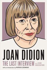 Joan Didion: The Last Interview: AND OTHER CONVERSATIONS цена и информация | Поэзия | pigu.lt