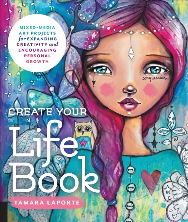 Create Your Life Book: Mixed-Media Art Projects for Expanding Creativity and Encouraging Personal Growth kaina ir informacija | Knygos apie sveiką gyvenseną ir mitybą | pigu.lt