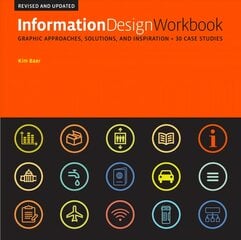 Information Design Workbook, Revised and Updated: Graphic approaches, solutions, and inspiration plus 30 case studies Revised Edition kaina ir informacija | Knygos apie meną | pigu.lt