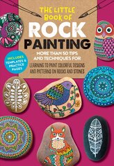 Little Book of Rock Painting: More than 50 tips and techniques for learning to paint colorful designs and patterns on rocks and stones, Volume 5 kaina ir informacija | Knygos apie meną | pigu.lt