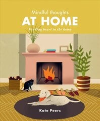 Mindful Thoughts at Home: Finding heart in the home kaina ir informacija | Saviugdos knygos | pigu.lt