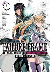 Failure Frame: I Became the Strongest and Annihilated Everything With Low-Level Spells (Manga) Vol. 4 kaina ir informacija | Fantastinės, mistinės knygos | pigu.lt