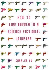 How to Live Safely in a Science Fictional Universe Main kaina ir informacija | Fantastinės, mistinės knygos | pigu.lt