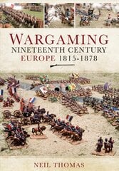 Wargaming Nineteenth Century Europe 1815-1878 цена и информация | Книги о питании и здоровом образе жизни | pigu.lt