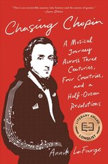 Chasing Chopin: A Musical Journey Across Three Centuries, Four Countries, and a Half-Dozen Revolutions kaina ir informacija | Knygos apie meną | pigu.lt