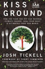 Kiss the Ground: How the Food You Eat Can Reverse Climate Change, Heal Your Body & Ultimately Save Our World цена и информация | Книги по экономике | pigu.lt