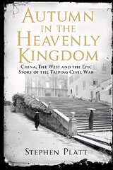 Autumn in the Heavenly Kingdom: China, The West and the Epic Story of the Taiping Civil War Main kaina ir informacija | Istorinės knygos | pigu.lt