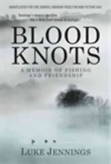 Blood Knots: Of Fathers, Friendship and Fishing Main kaina ir informacija | Biografijos, autobiografijos, memuarai | pigu.lt