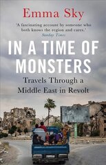 In A Time Of Monsters: Travels Through a Middle East in Revolt Main kaina ir informacija | Biografijos, autobiografijos, memuarai | pigu.lt