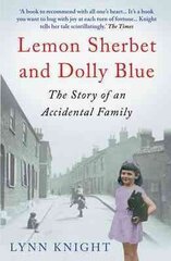 Lemon Sherbet and Dolly Blue: The Story of An Accidental Family Main цена и информация | Биографии, автобиографии, мемуары | pigu.lt