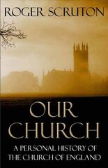 Our Church: A Personal History of the Church of England Main цена и информация | Духовная литература | pigu.lt