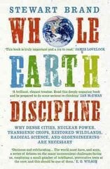 Whole Earth Discipline: Why Dense Cities, Nuclear Power, Transgenic Crops, Restored Wildlands, Radical Science, and Geoengineering are Necessary Main kaina ir informacija | Socialinių mokslų knygos | pigu.lt