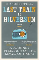 Last Train to Hilversum: A journey in search of the magic of radio цена и информация | Книги об искусстве | pigu.lt