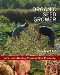 Organic Seed Grower: A Farmer's Guide to Vegetable Seed Production kaina ir informacija | Socialinių mokslų knygos | pigu.lt