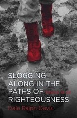 Slogging Along in the Paths of Righteousness: Psalms 13-24 Revised ed. kaina ir informacija | Dvasinės knygos | pigu.lt