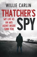 Thatcher's Spy: My Life as an MI5 Agent Inside Sinn Fein kaina ir informacija | Istorinės knygos | pigu.lt