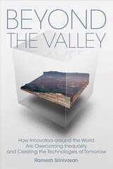 Beyond the Valley: How Innovators Around the World Are Overcoming Inequality and Creating the Technologies of Tomorrow kaina ir informacija | Socialinių mokslų knygos | pigu.lt