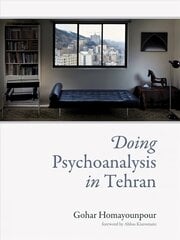 Doing Psychoanalysis in Tehran цена и информация | Биографии, автобиографии, мемуары | pigu.lt