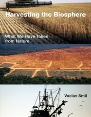 Harvesting the Biosphere: What We Have Taken from Nature kaina ir informacija | Socialinių mokslų knygos | pigu.lt