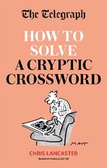 Telegraph: How To Solve a Cryptic Crossword: Mastering cryptic crosswords made easy kaina ir informacija | Knygos apie sveiką gyvenseną ir mitybą | pigu.lt