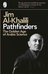 Pathfinders: The Golden Age of Arabic Science kaina ir informacija | Ekonomikos knygos | pigu.lt