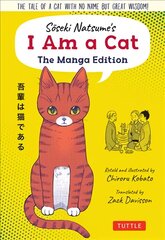 Soseki Natsume's I Am A Cat: The Manga Edition: The tale of a cat with no name but great wisdom! цена и информация | Фантастика, фэнтези | pigu.lt