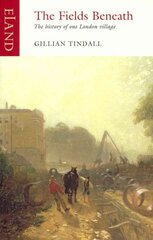 Fields Beneath: The History of One London Village kaina ir informacija | Istorinės knygos | pigu.lt