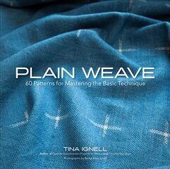 Plain Weave: 60 Patterns for Mastering the Basic Technique цена и информация | Книги об искусстве | pigu.lt