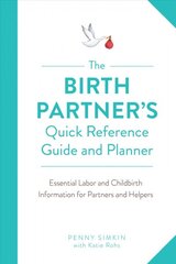 Birth Partner's Quick Reference Guide and Planner: Essential Labor and Childbirth Information for Partners and Helpers kaina ir informacija | Saviugdos knygos | pigu.lt