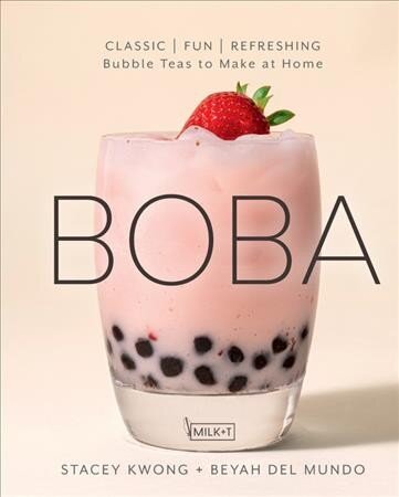 Boba: Classic, Fun, Refreshing - Bubble Teas to Make at Home kaina ir informacija | Receptų knygos | pigu.lt