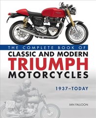 Complete Book of Classic and Modern Triumph Motorcycles 1937-Today цена и информация | Путеводители, путешествия | pigu.lt