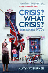 Crisis? What Crisis?: Britain in the 1970s PB Reissue kaina ir informacija | Istorinės knygos | pigu.lt
