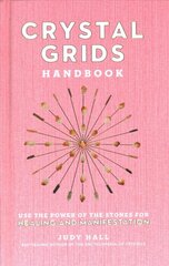 Crystal Grids Handbook: Use the Power of the Stones for Healing and Manifestation цена и информация | Самоучители | pigu.lt