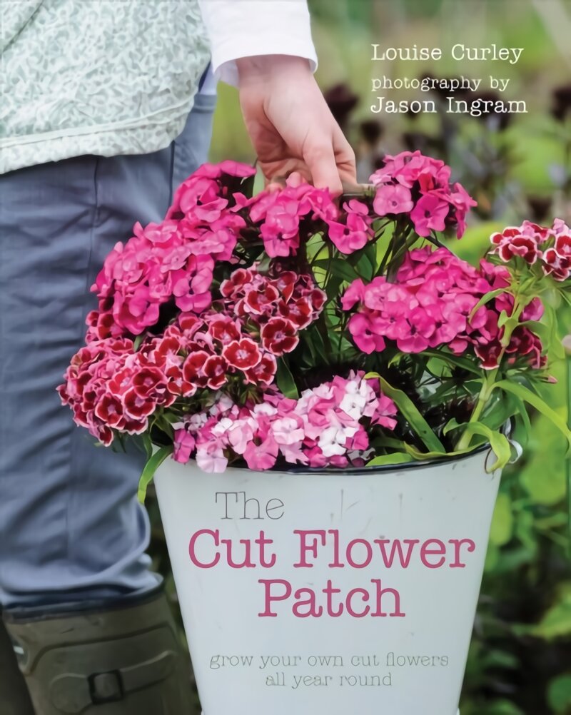 Cut Flower Patch: Grow your own cut flowers all year round kaina ir informacija | Knygos apie sodininkystę | pigu.lt